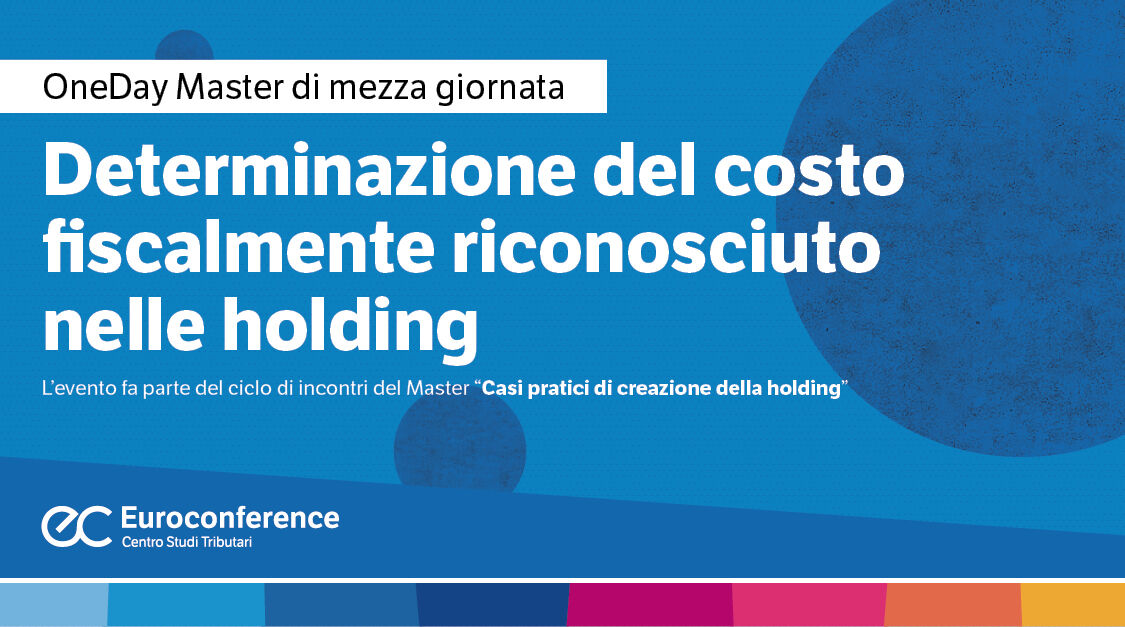 Immagine Determinazione del costo fiscalmente riconosciuto nelle holding | Euroconference